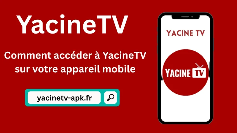 Comment accéder à YacineTV sur votre appareil mobile